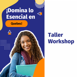 Workshop ¡Domina lo Esencial en Quebec!