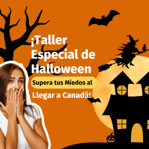 ¡Taller Especial Halloween: Supera tus Miedos al Llegar a Canadá!